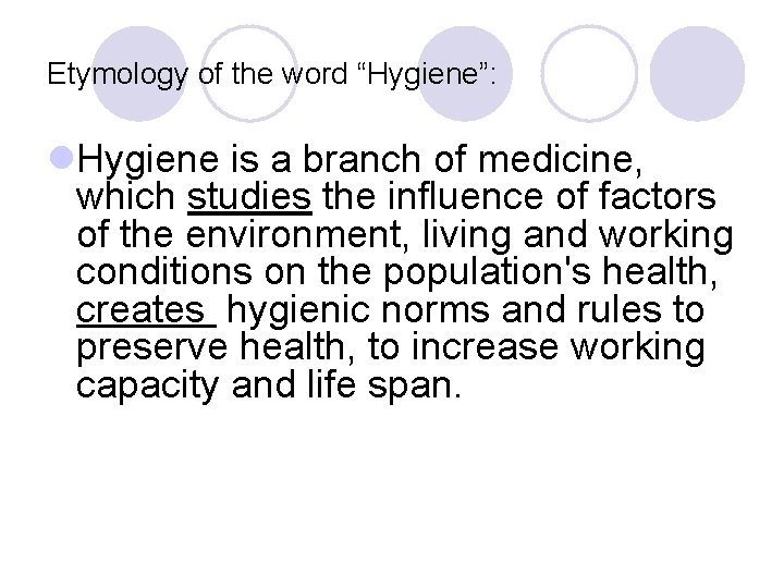 Etymology of the word “Hygiene”: l. Hygiene is a branch of medicine, which studies Etymology of the word “Hygiene”: l. Hygiene is a branch of medicine, which studies
