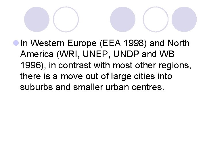 l In Western Europe (EEA 1998) and North America (WRI, UNEP, UNDP and WB l In Western Europe (EEA 1998) and North America (WRI, UNEP, UNDP and WB
