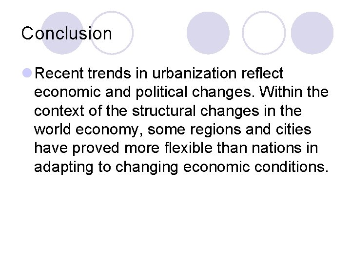 Conclusion l Recent trends in urbanization reflect economic and political changes. Within the context Conclusion l Recent trends in urbanization reflect economic and political changes. Within the context