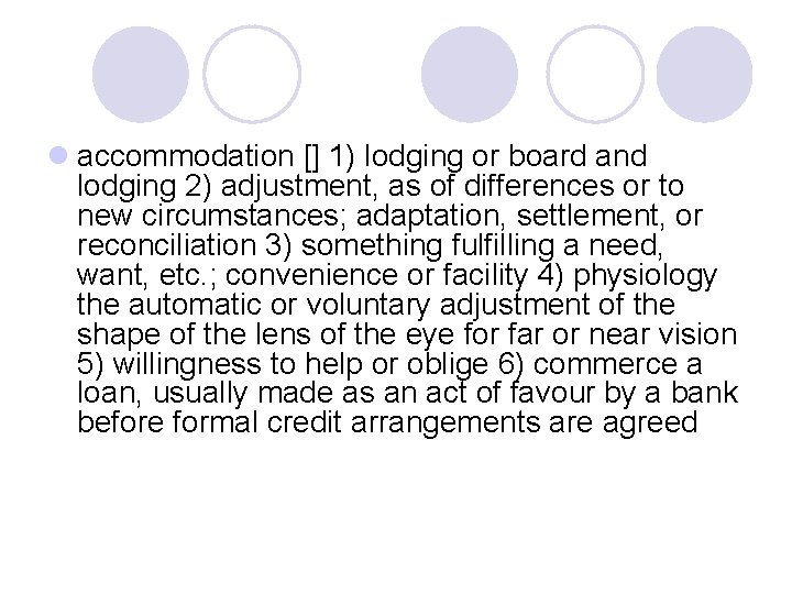 l accommodation [] 1) lodging or board and lodging 2) adjustment, as of differences