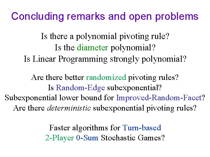 Concluding remarks and open problems Is there a polynomial pivoting rule? Is the diameter