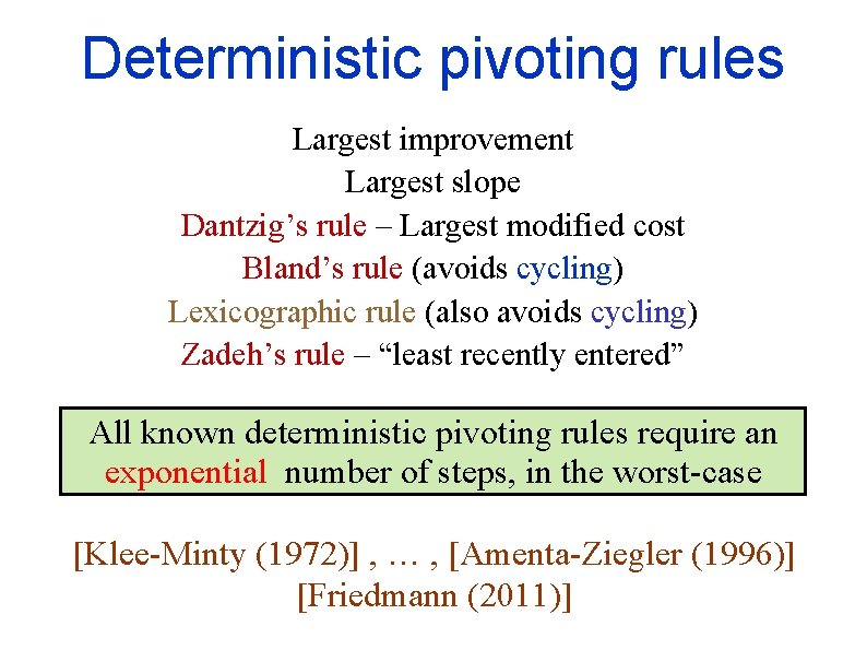 Deterministic pivoting rules Largest improvement Largest slope Dantzig’s rule – Largest modified cost Bland’s