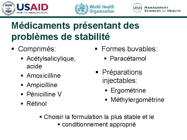 Médicaments présentant des problèmes de stabilité § Comprimés: § Acétylsalicylique, acide § Amoxicilline § Médicaments présentant des problèmes de stabilité § Comprimés: § Acétylsalicylique, acide § Amoxicilline §