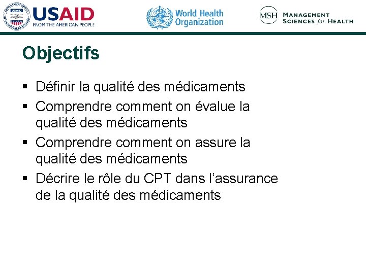 Objectifs § Définir la qualité des médicaments § Comprendre comment on évalue la qualité Objectifs § Définir la qualité des médicaments § Comprendre comment on évalue la qualité