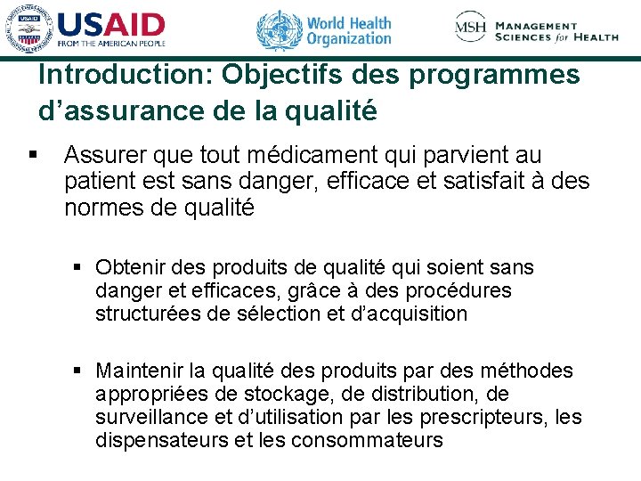 Introduction: Objectifs des programmes d’assurance de la qualité § Assurer que tout médicament qui Introduction: Objectifs des programmes d’assurance de la qualité § Assurer que tout médicament qui