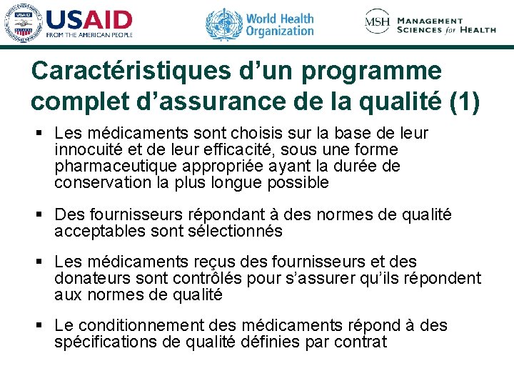 Caractéristiques d’un programme complet d’assurance de la qualité (1) § Les médicaments sont choisis Caractéristiques d’un programme complet d’assurance de la qualité (1) § Les médicaments sont choisis