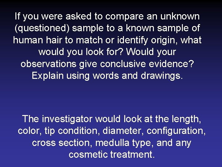 If you were asked to compare an unknown (questioned) sample to a known sample