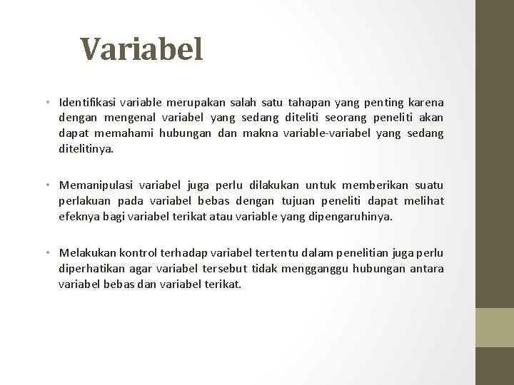 Variabel • Identifikasi variable merupakan salah satu tahapan yang penting karena dengan mengenal variabel