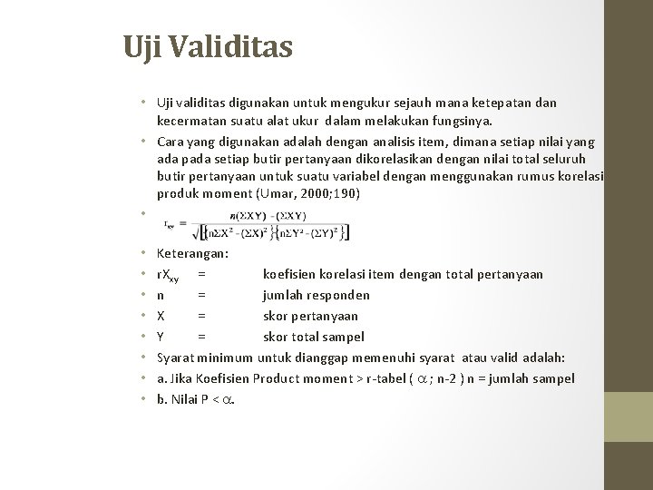 Uji Validitas • Uji validitas digunakan untuk mengukur sejauh mana ketepatan dan kecermatan suatu
