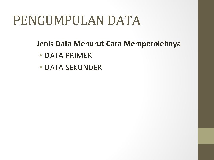 PENGUMPULAN DATA Jenis Data Menurut Cara Memperolehnya • DATA PRIMER • DATA SEKUNDER 