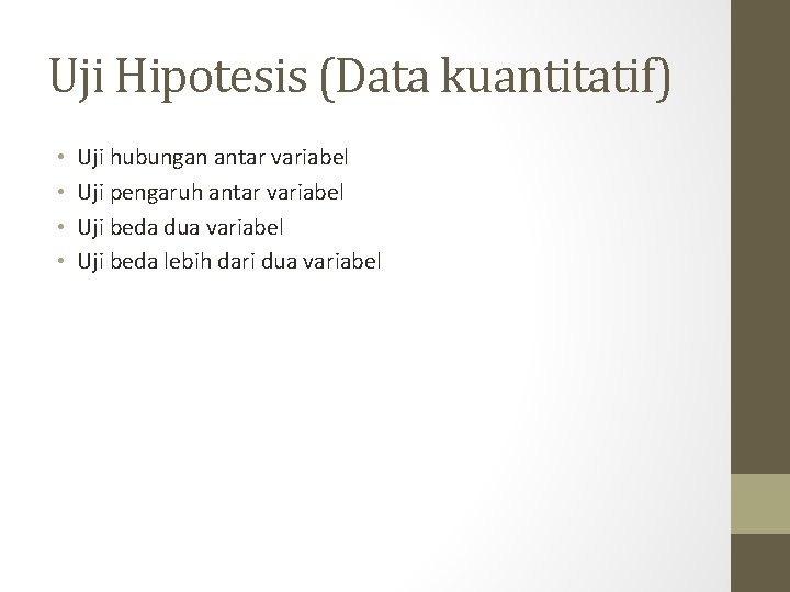 Uji Hipotesis (Data kuantitatif) • • Uji hubungan antar variabel Uji pengaruh antar variabel