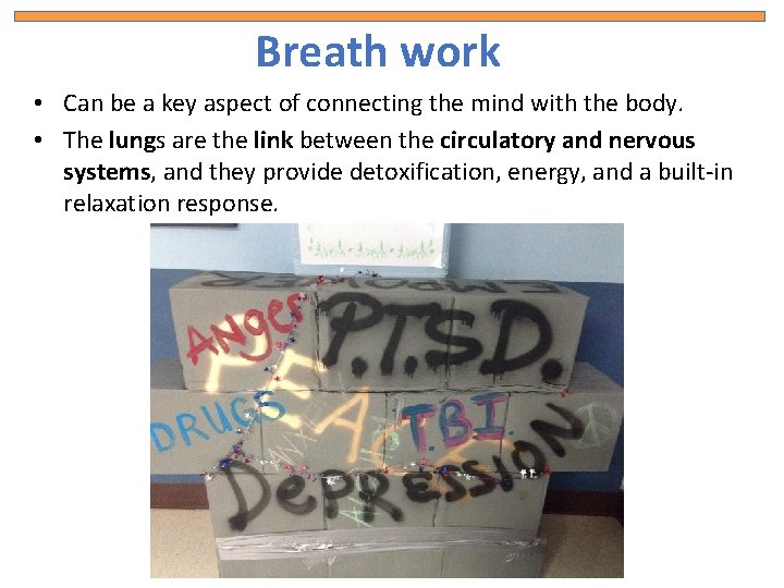 Breath work • Can be a key aspect of connecting the mind with the