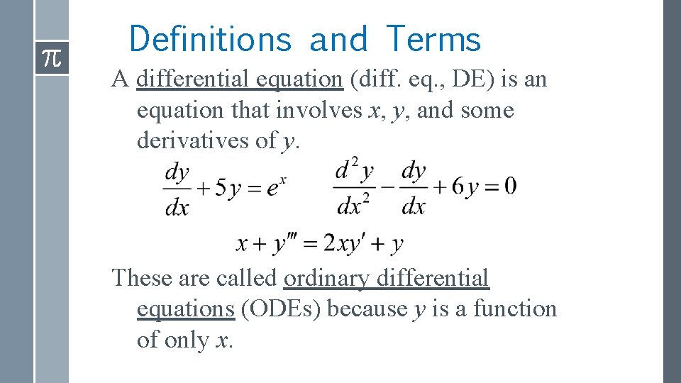 Definitions and Terms A differential equation (diff. eq. , DE) is an equation that