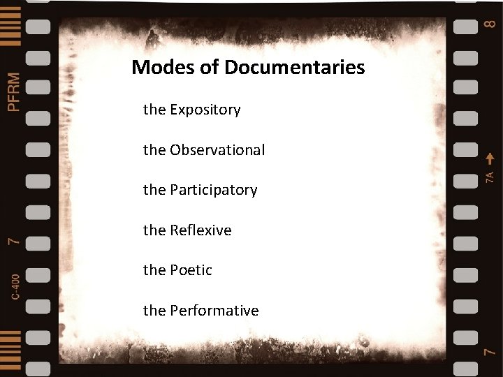 Modes of Documentaries the Expository Types and styles of the Observational documentaries the Participatory