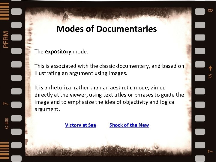 Modes of Documentaries The expository mode. Types and styles of documentaries This is associated