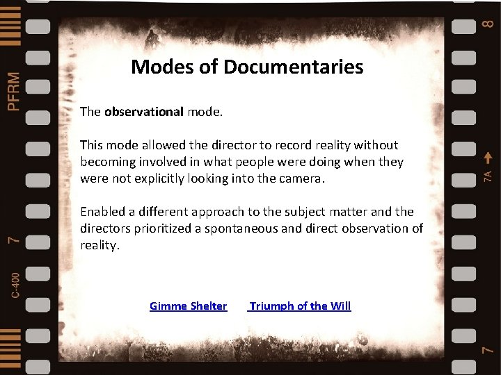 Modes of Documentaries The observational mode. Types and styles of documentaries This mode allowed