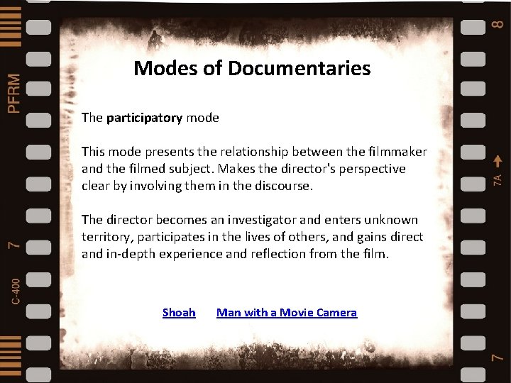 Modes of Documentaries The participatory mode Types and styles of documentaries This mode presents