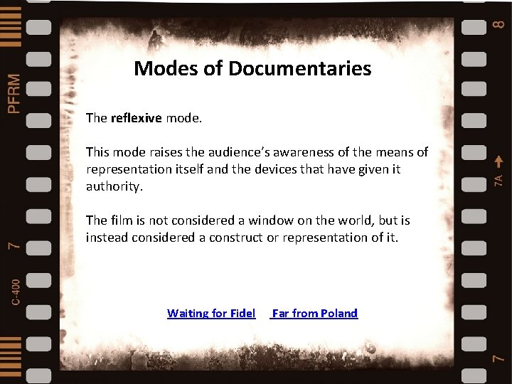 Modes of Documentaries The reflexive mode. Types and styles of documentaries This mode raises