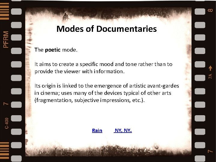 Modes of Documentaries The poetic mode. Types and styles of documentaries It aims to