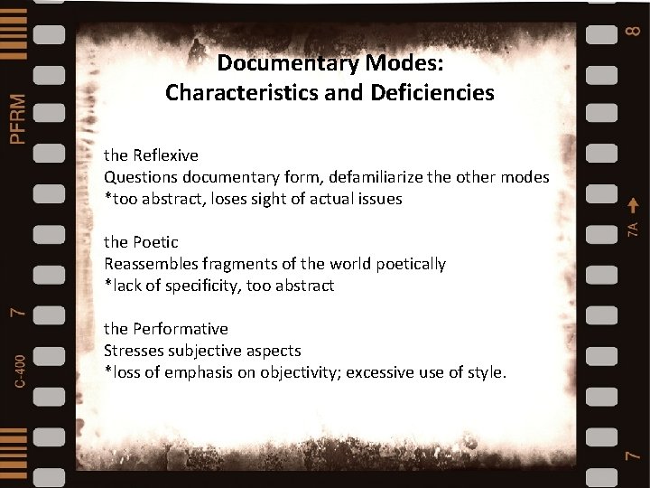 Documentary Modes: Characteristics and Deficiencies the Reflexive Questions documentary form, defamiliarize the other modes