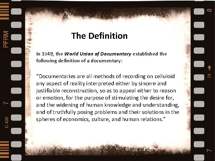 The Definition In 1948, the World Union of Documentary established the following definition of
