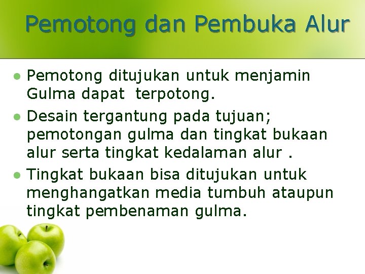 Pemotong dan Pembuka Alur l l l Pemotong ditujukan untuk menjamin Gulma dapat terpotong.