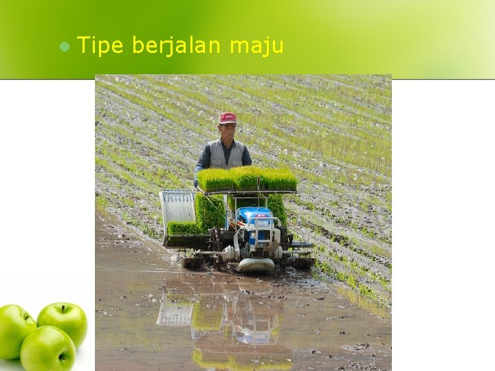 l Tipe berjalan maju 