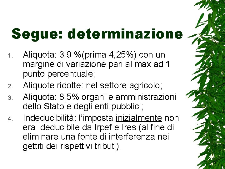 Segue: determinazione 1. 2. 3. 4. Aliquota: 3, 9 %(prima 4, 25%) con un