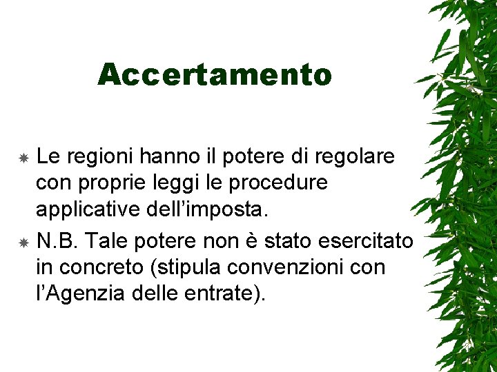 Accertamento Le regioni hanno il potere di regolare con proprie leggi le procedure applicative