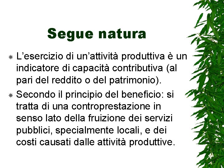 Segue natura L’esercizio di un’attività produttiva è un indicatore di capacità contributiva (al pari