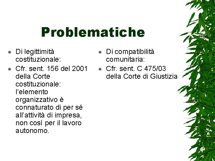 Problematiche Di legittimità costituzionale: Cfr. sent. 156 del 2001 della Corte costituzionale: l’elemento organizzativo