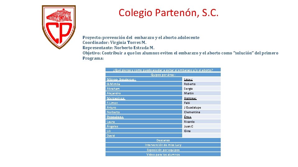Colegio Partenón, S. C. Proyecto: prevención del embarazo y el aborto adolecente Coordinador: Virginia