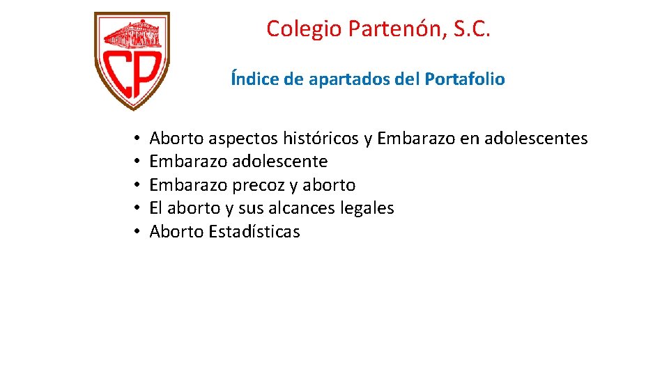 Colegio Partenón, S. C. Índice de apartados del Portafolio • • • Aborto aspectos