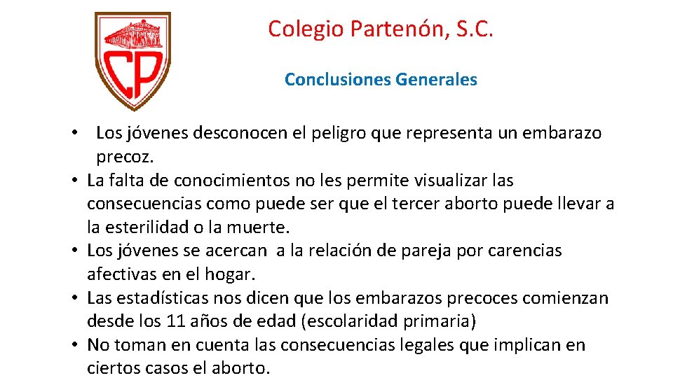 Colegio Partenón, S. C. Conclusiones Generales • Los jóvenes desconocen el peligro que representa