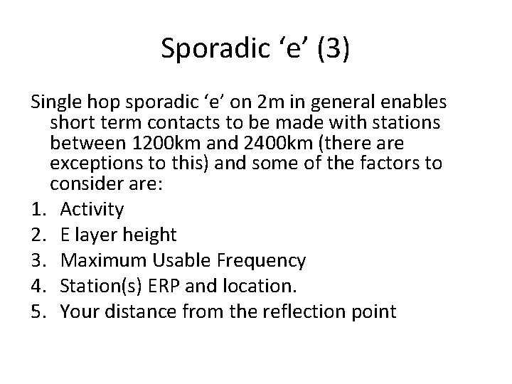 Sporadic ‘e’ (3) Single hop sporadic ‘e’ on 2 m in general enables short