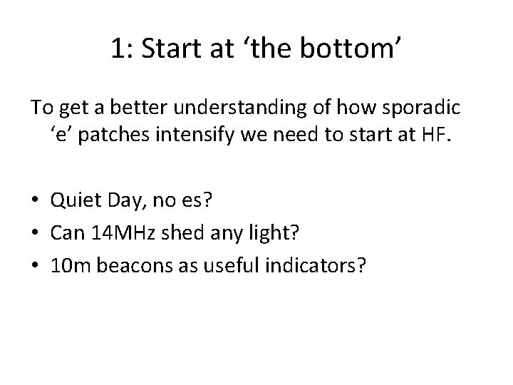 1: Start at ‘the bottom’ To get a better understanding of how sporadic ‘e’