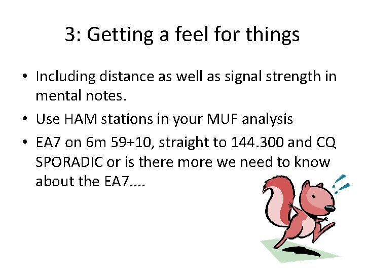 3: Getting a feel for things • Including distance as well as signal strength