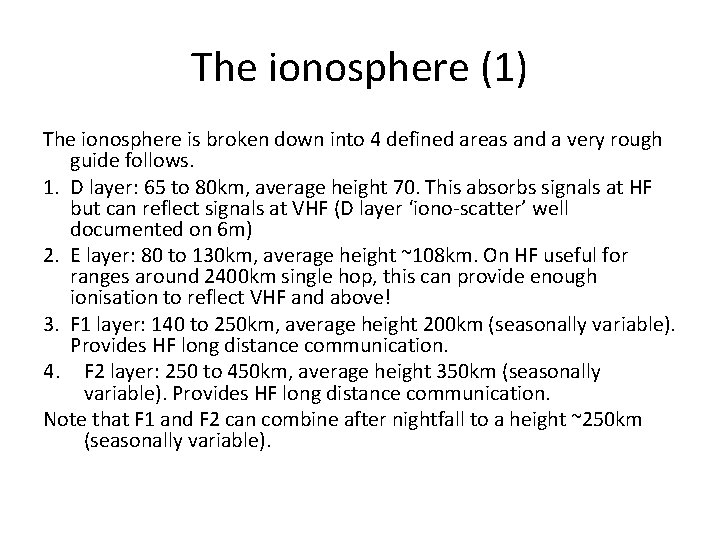 The ionosphere (1) The ionosphere is broken down into 4 defined areas and a