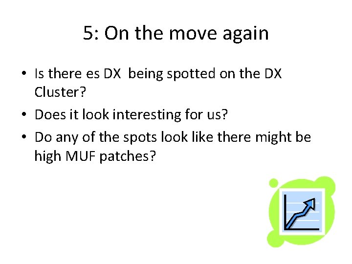 5: On the move again • Is there es DX being spotted on the