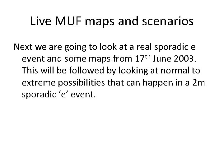 Live MUF maps and scenarios Next we are going to look at a real