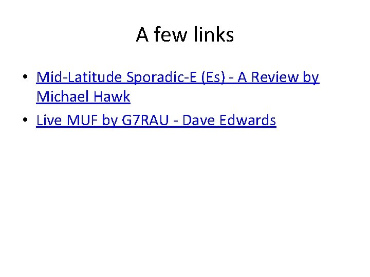 A few links • Mid-Latitude Sporadic-E (Es) - A Review by Michael Hawk •