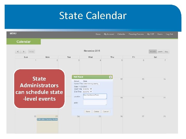 State Calendar State Administrators can schedule state -level events 