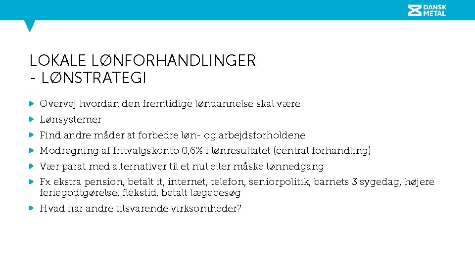 LOKALE LØNFORHANDLINGER - LØNSTRATEGI Overvej hvordan den fremtidige løndannelse skal være Lønsystemer Find andre