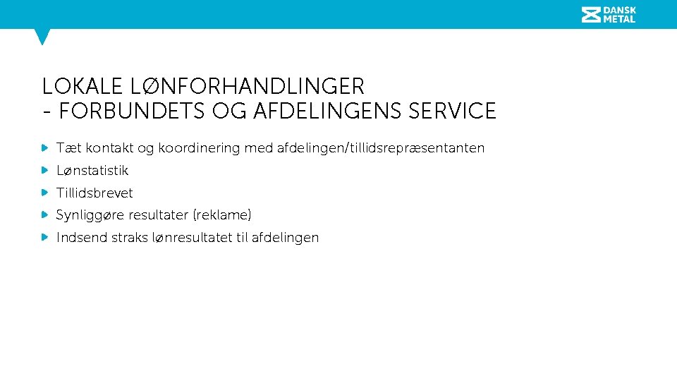 LOKALE LØNFORHANDLINGER - FORBUNDETS OG AFDELINGENS SERVICE Tæt kontakt og koordinering med afdelingen/tillidsrepræsentanten Lønstatistik