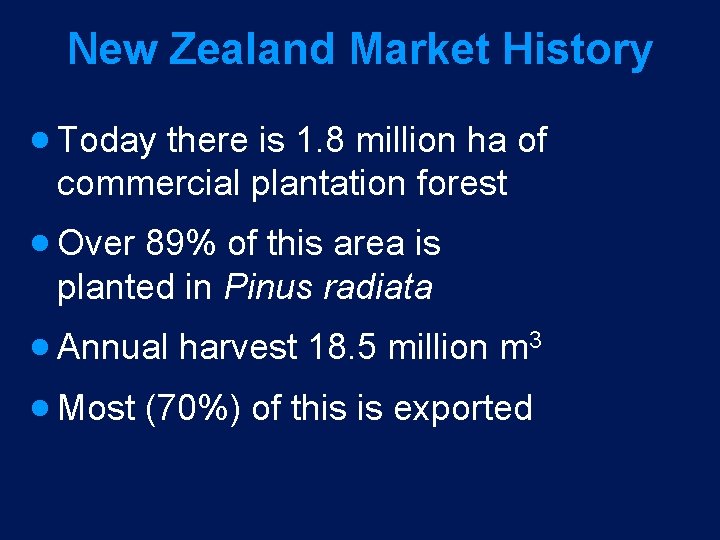 New Zealand Market History · Today there is 1. 8 million ha of commercial