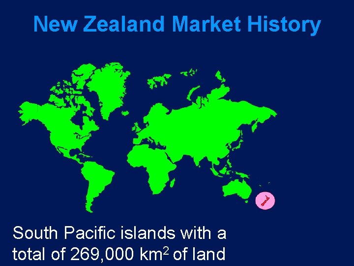 New Zealand Market History South Pacific islands with a total of 269, 000 km