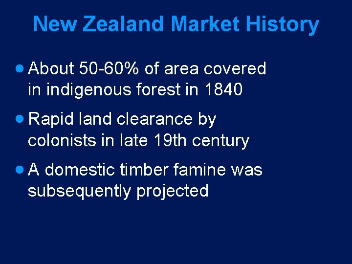 New Zealand Market History · About 50 60% of area covered in indigenous forest
