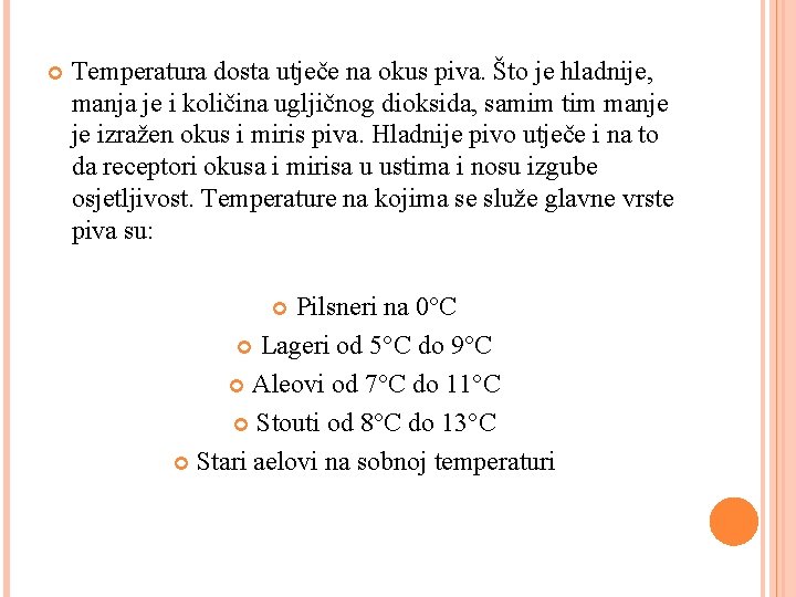  Temperatura dosta utječe na okus piva. Što je hladnije, manja je i količina