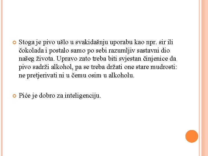  Stoga je pivo ušlo u svakidašnju uporabu kao npr. sir ili čokolada i