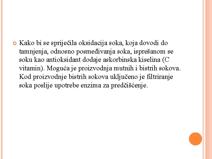  Kako bi se spriječila oksidacija soka, koja dovodi do tamnjenja, odnosno posmeđivanja soka,